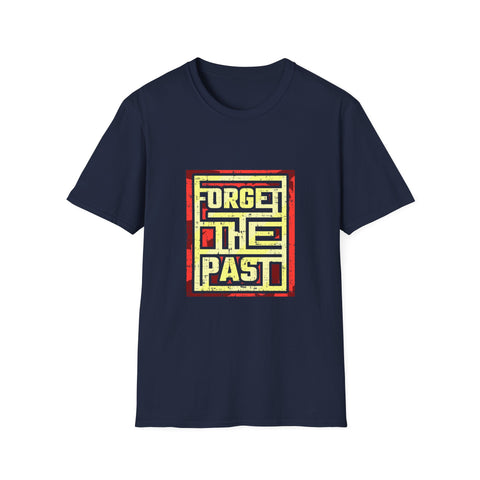 Forget The Past Cool Graphic T Shirt