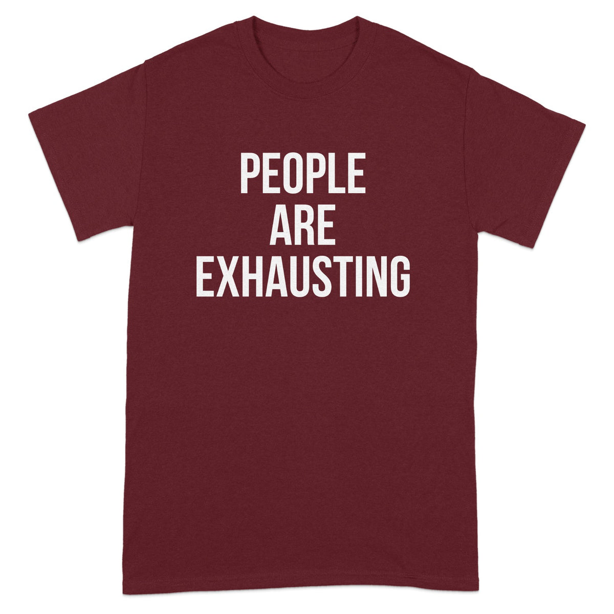People Are Exhausting Statement T-shirt product type