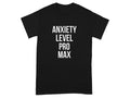Anxiety Level Pro Max Statement T-Shirt product type