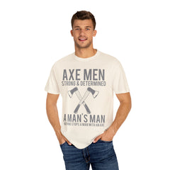 Axe Men Strong and Determined a Man's Man T-Shirt - Sinful Threads