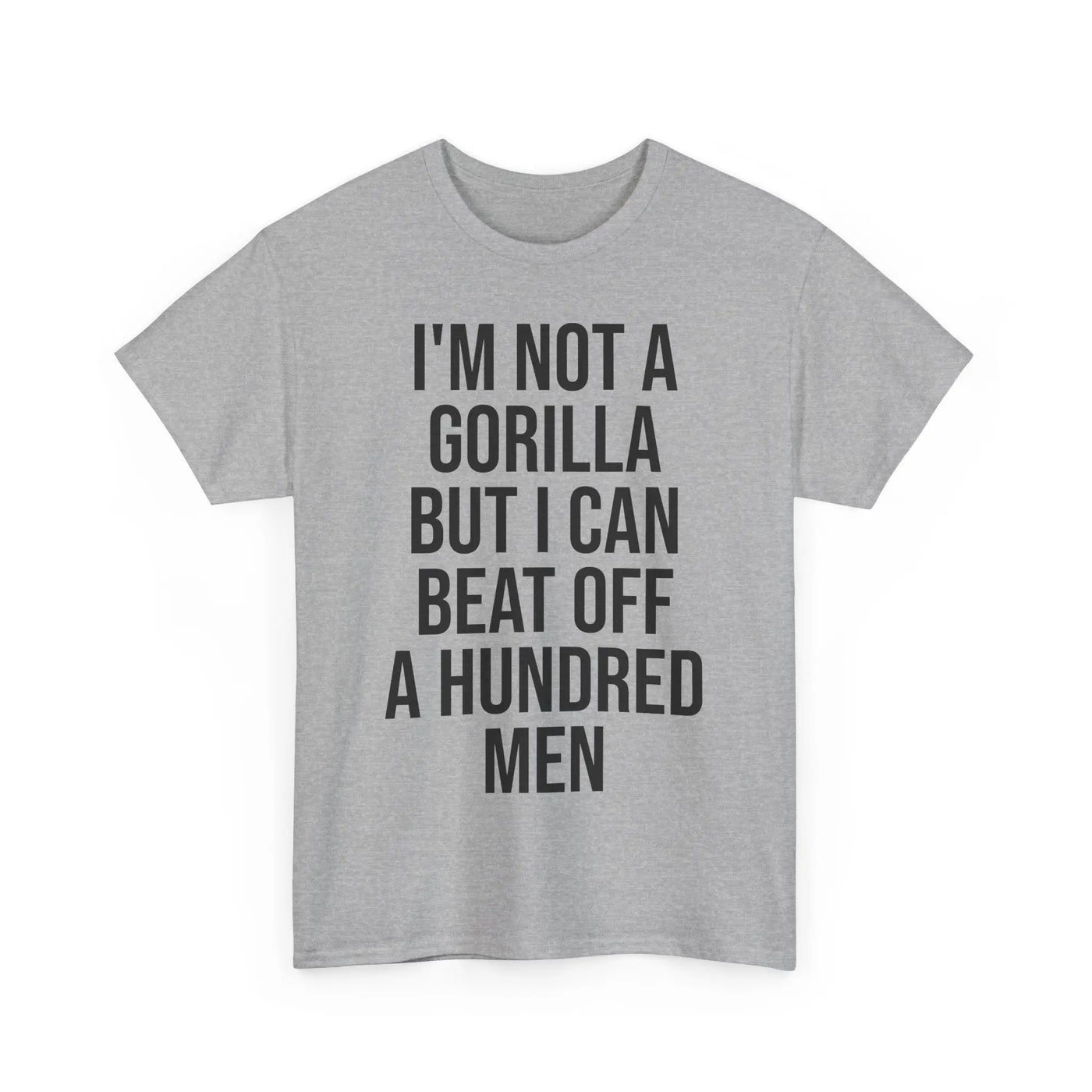 I'm Not a Gorilla Beat Off 100 Men - Funny Viral Meme Tee Printify