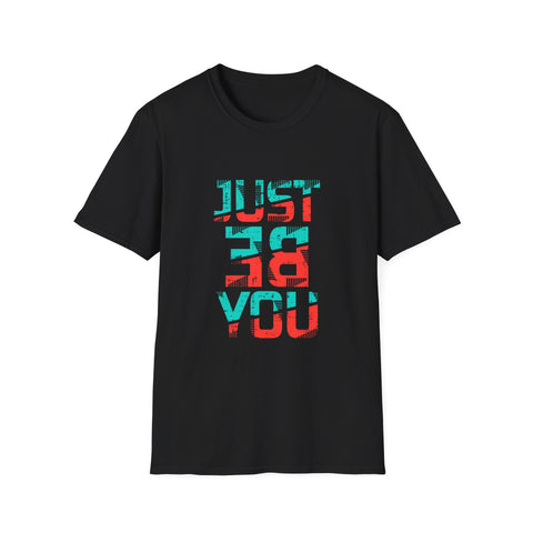 Just Be You Motivational Graphic Tee - Authentic Self Love