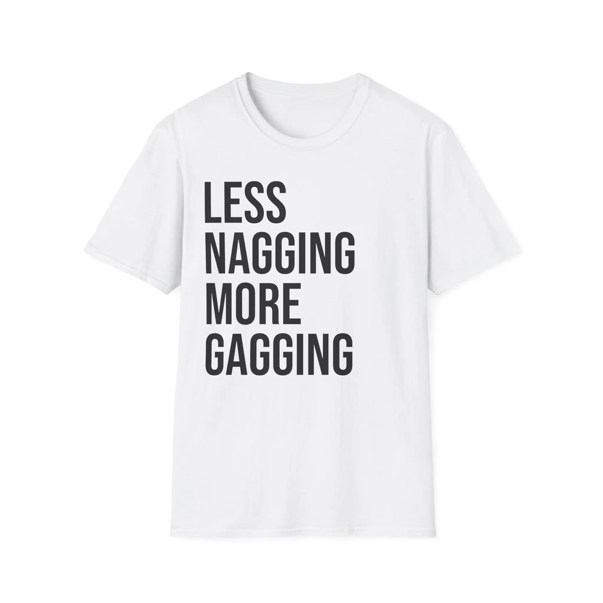Less Nagging More Gagging T-Shirt - Adult Humor Couple Tee Printify