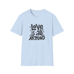 Love Is All Around Graphic Tee - Universal Love & Positivity - Sinful Threads