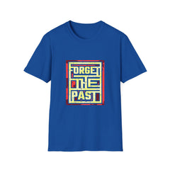 Forget The Past Cool Graphic T Shirt