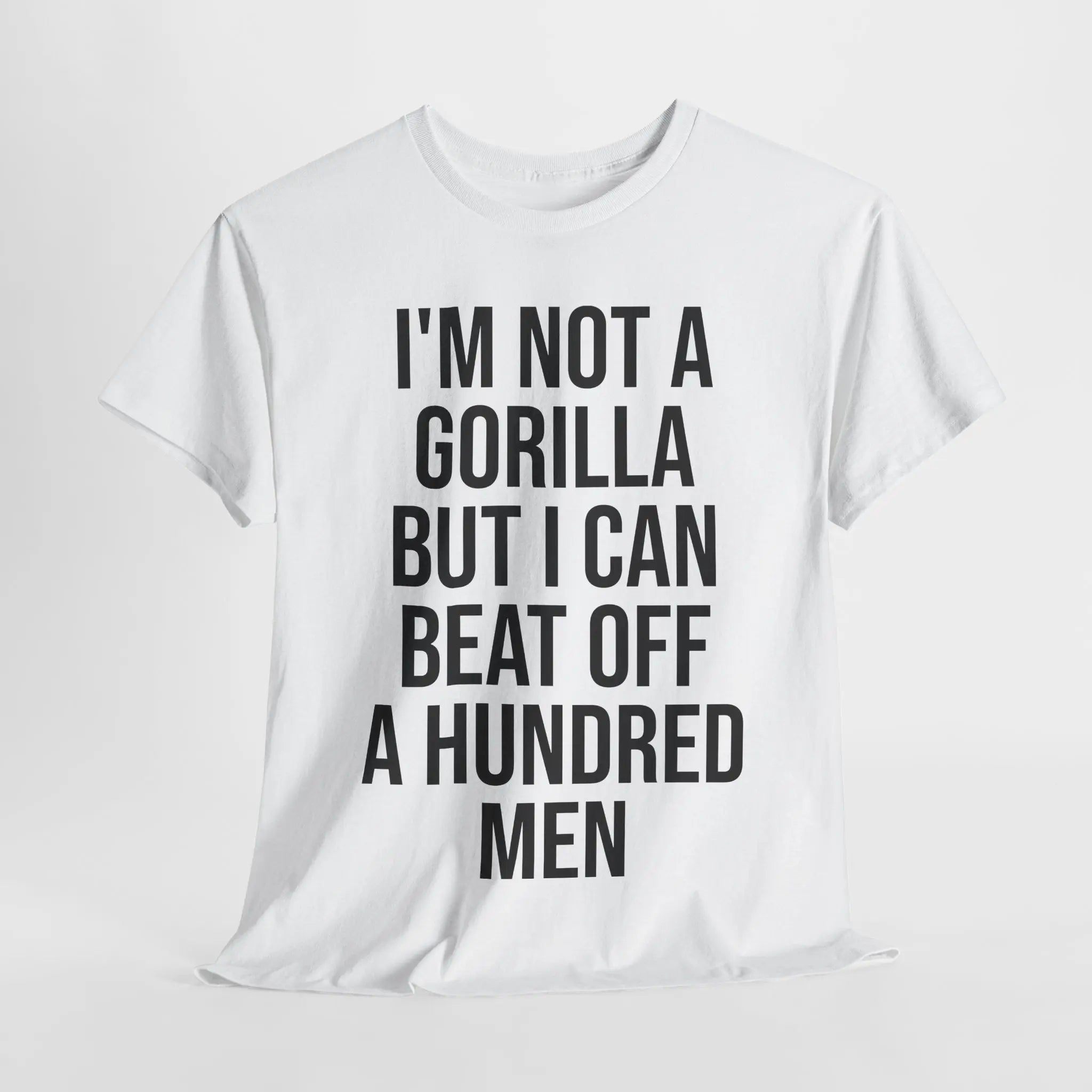 I'm Not a Gorilla Beat Off 100 Men - Funny Viral Meme Tee Printify