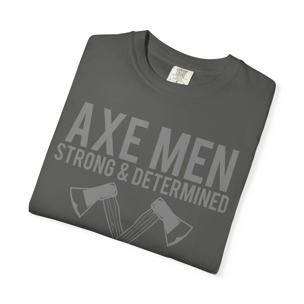 Axe Men Strong and Determined a Man's Man T-Shirt - Sinful Threads