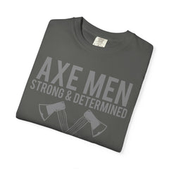 Axe Men Strong and Determined a Man's Man T-Shirt - Sinful Threads