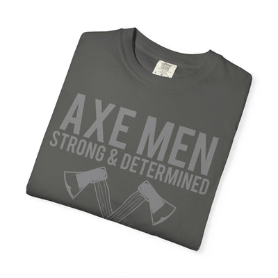 Axe Men Strong and Determined a Man's Man T-Shirt - Sinful Threads