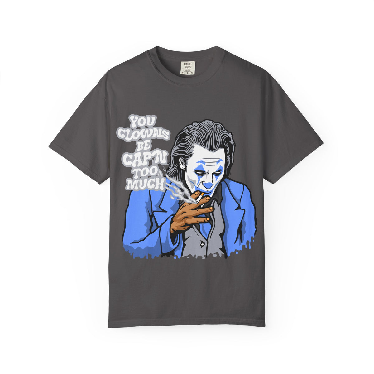 Smoking Clown Shirt - You Guys Be Capn Too Much Street Tee - Sinful Threads