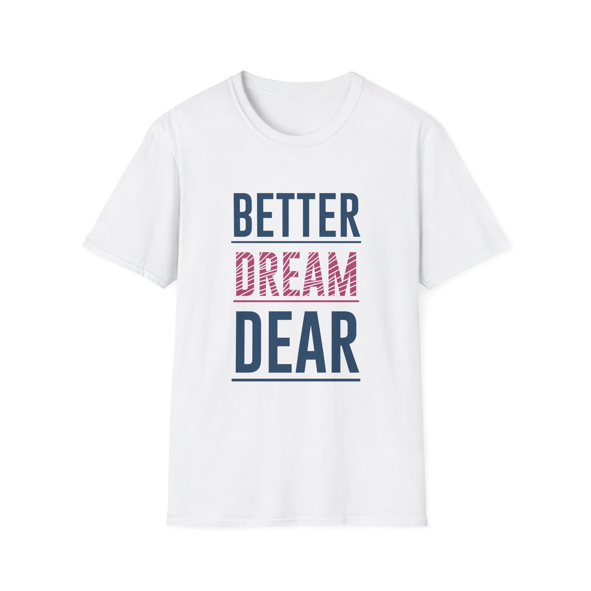 Better Dream Dear Motivational Graphic Tee - Inspire Daily