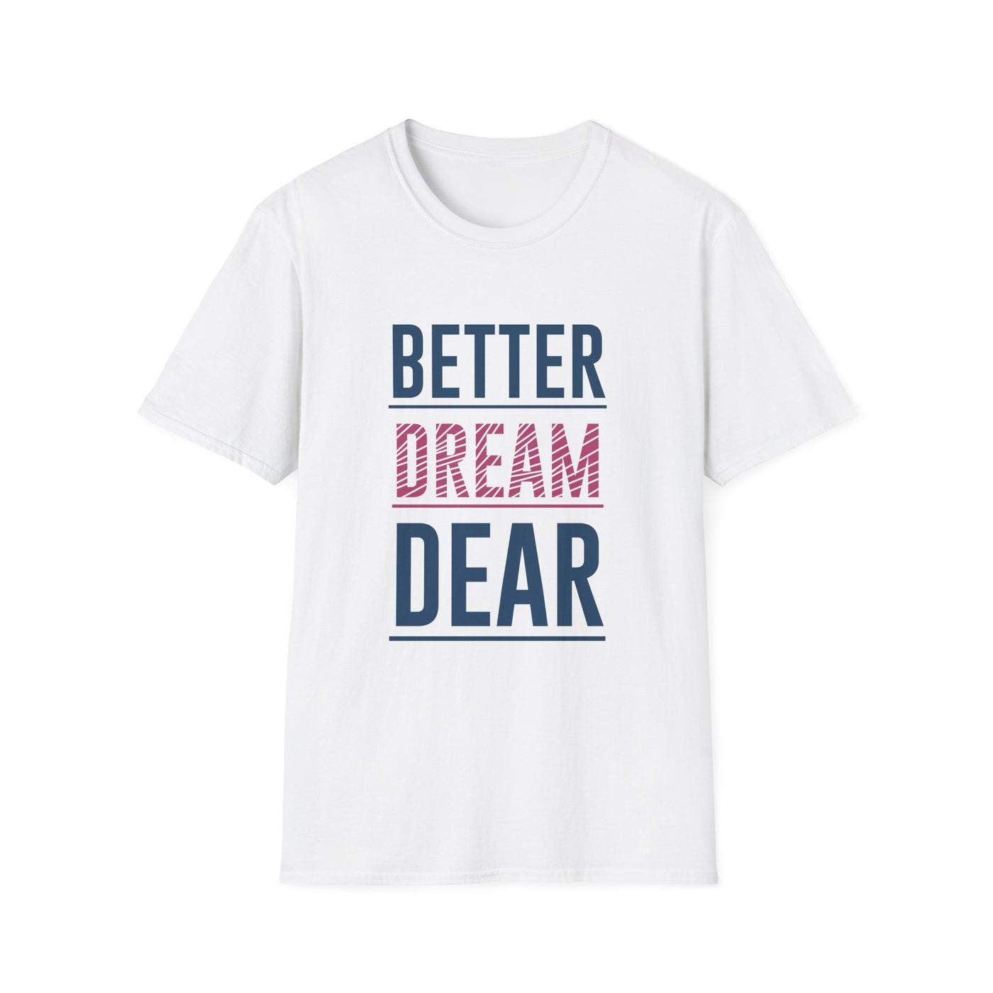 Better Dream Dear Motivational Graphic Tee - Inspire Daily - Sinful Threads