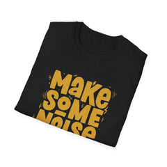 Bold Statement Graphic Tee - Make Some Noise