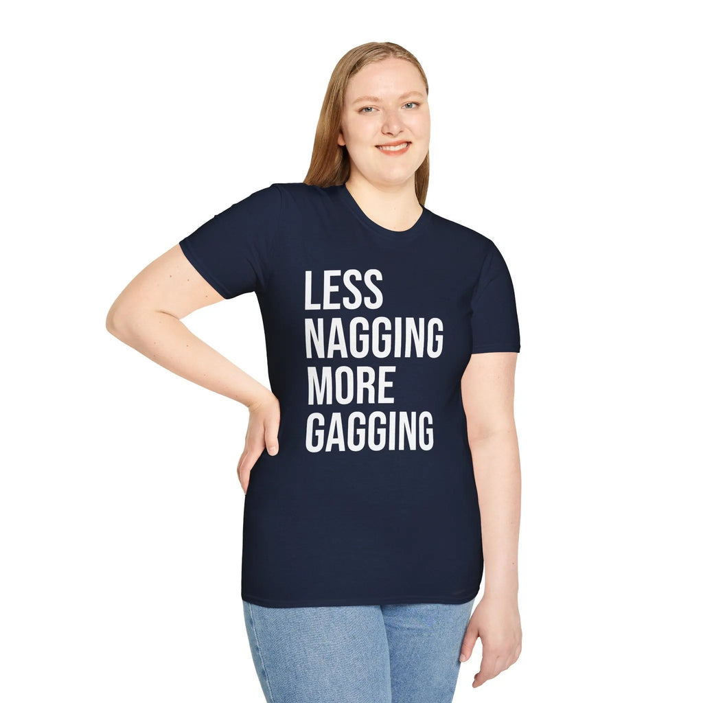Less Nagging More Gagging T-Shirt - Adult Humor Couple Tee Printify
