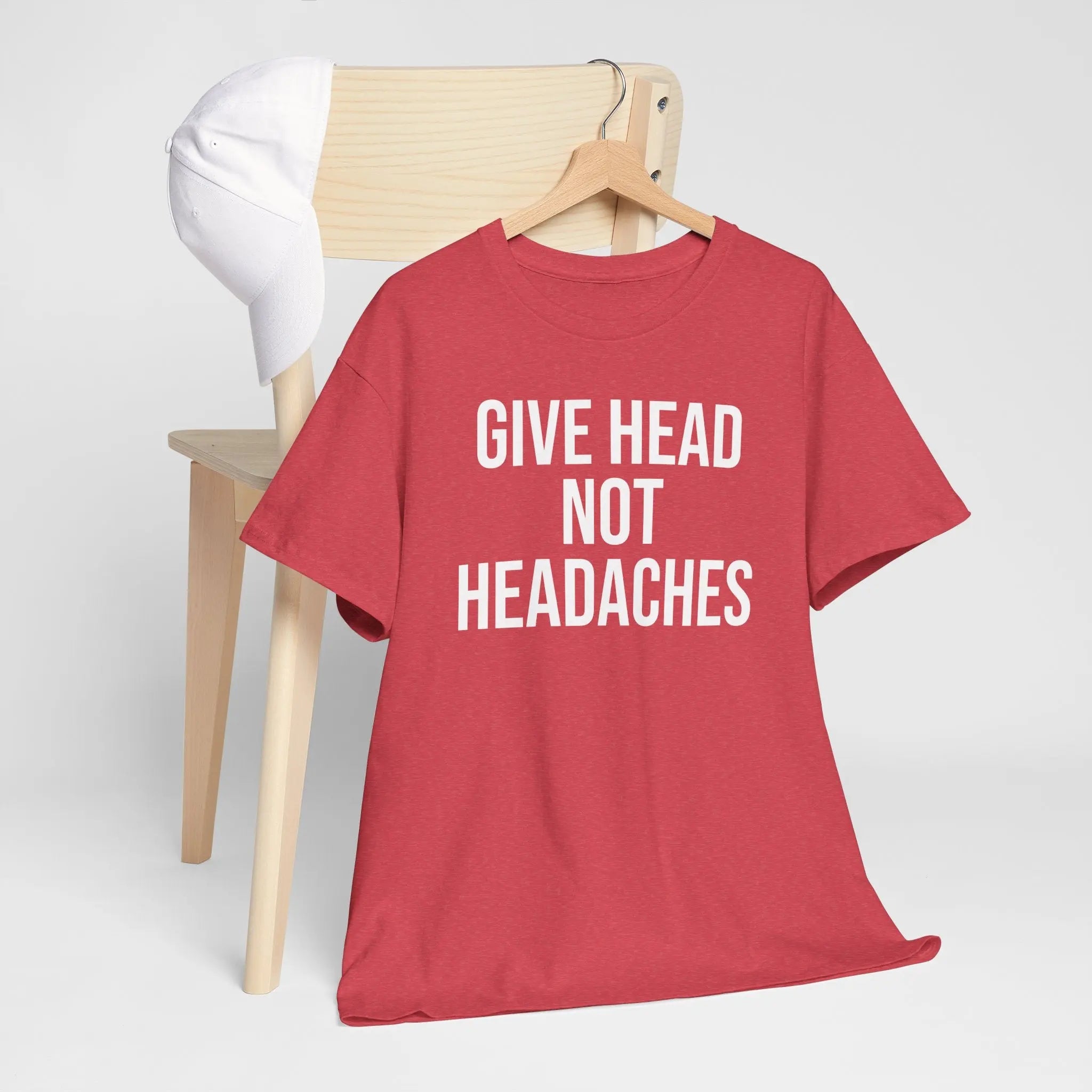 Give Head Not Headaches - Funny Slogan T-Shirt Printify