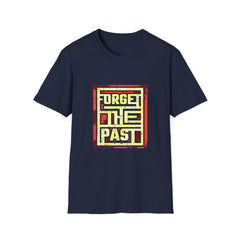 Forget The Past Cool Graphic T Shirt