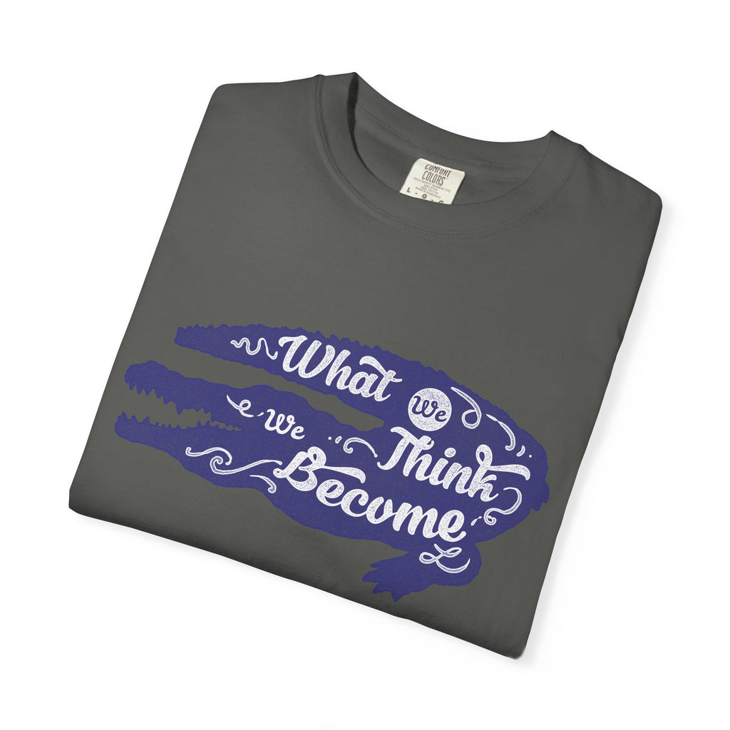 What We Think We Become Alligator Motivational T-Shirt - Sinful Threads