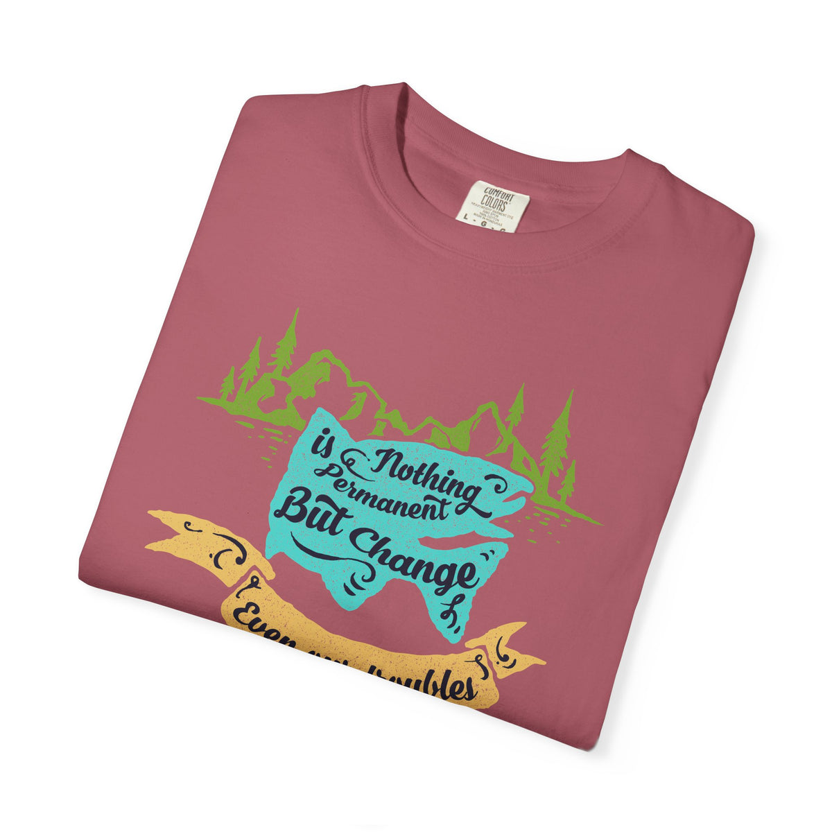 Nothing is Permanent But Change Graphic Design T-Shirt - Sinful Threads