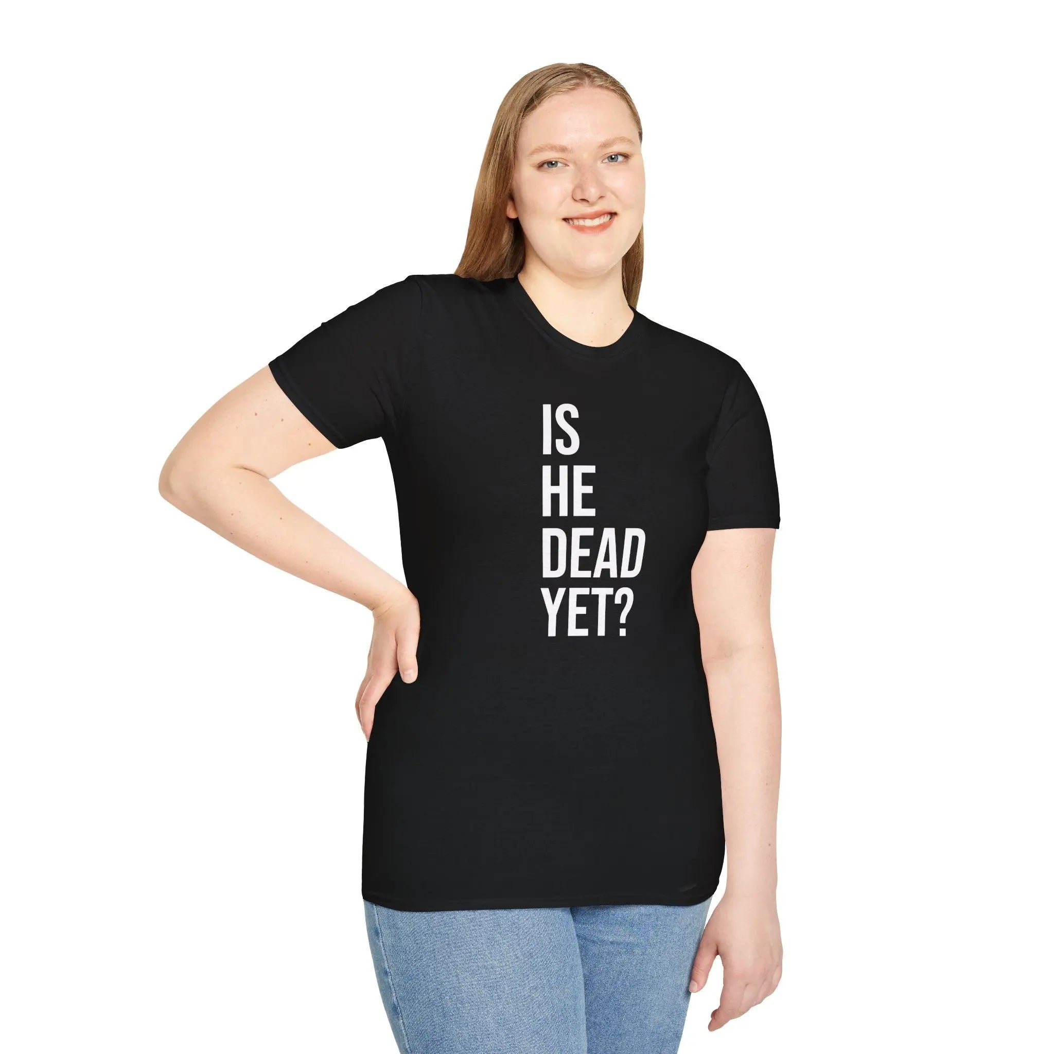 Is He Dead Yet? Tee - Funny Political Satire Shirt Printify