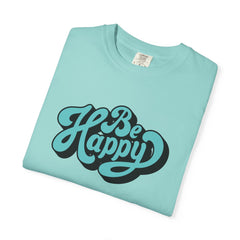 Happy Graphic Tee - Be Happy Shirt - Positive Vibes Gift