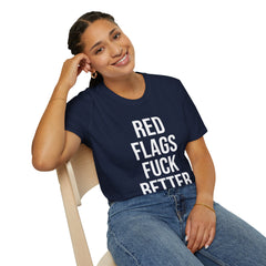Red Flags Fuck Better Shirt - Sarcastic Dating Humor Tee