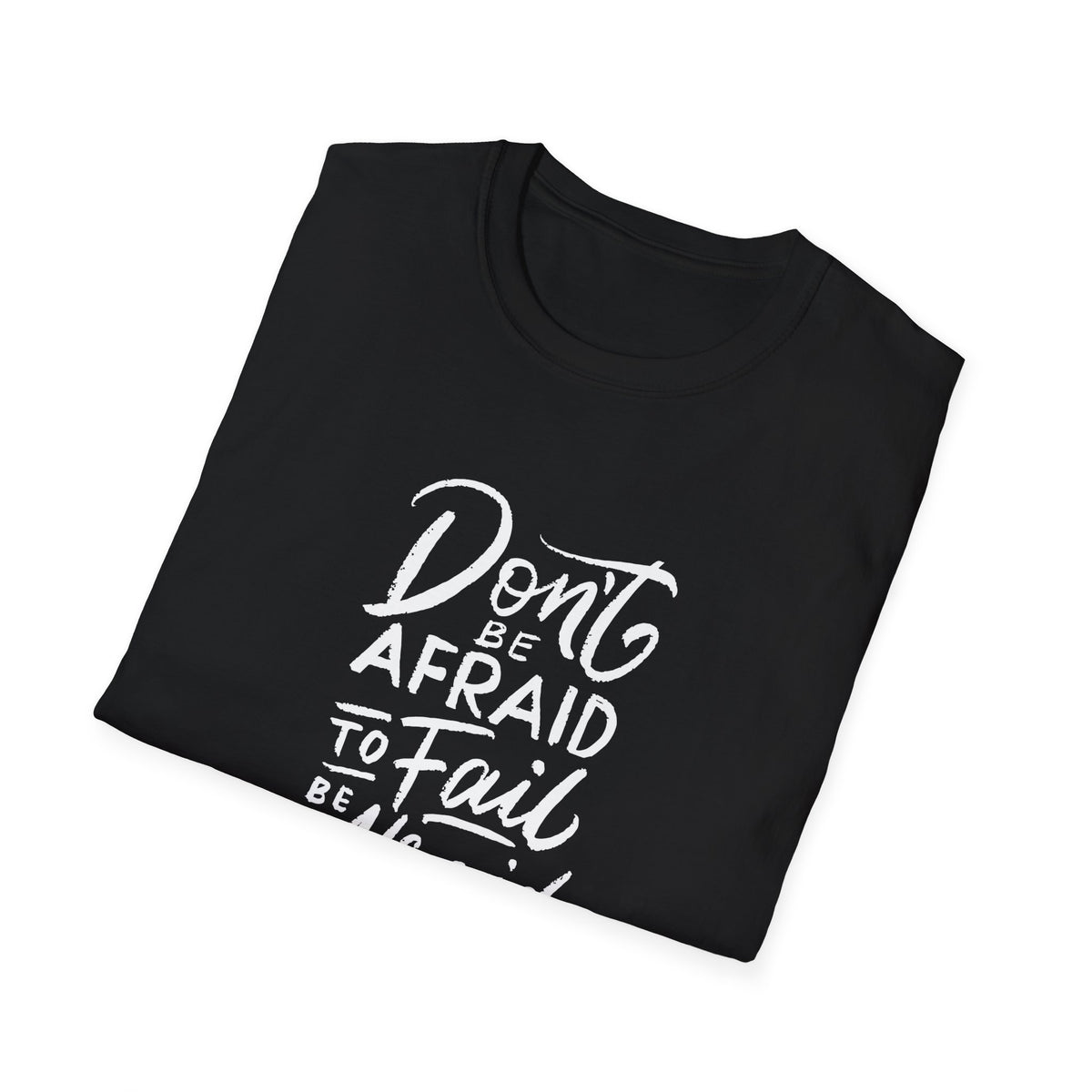 Motivational Quote Graphic Tee - Afraid Fail Not Try Shirt