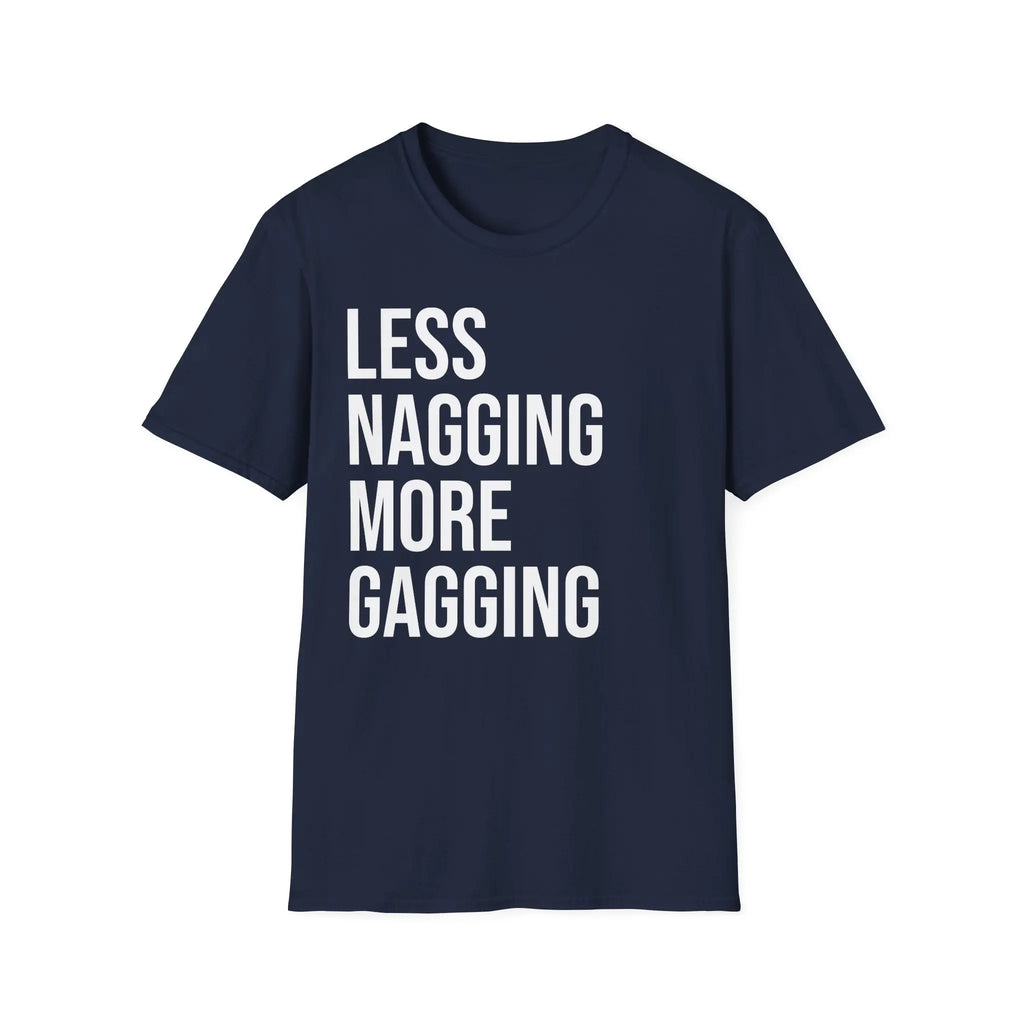 Less Nagging More Gagging T-Shirt - Adult Humor Couple Tee Printify