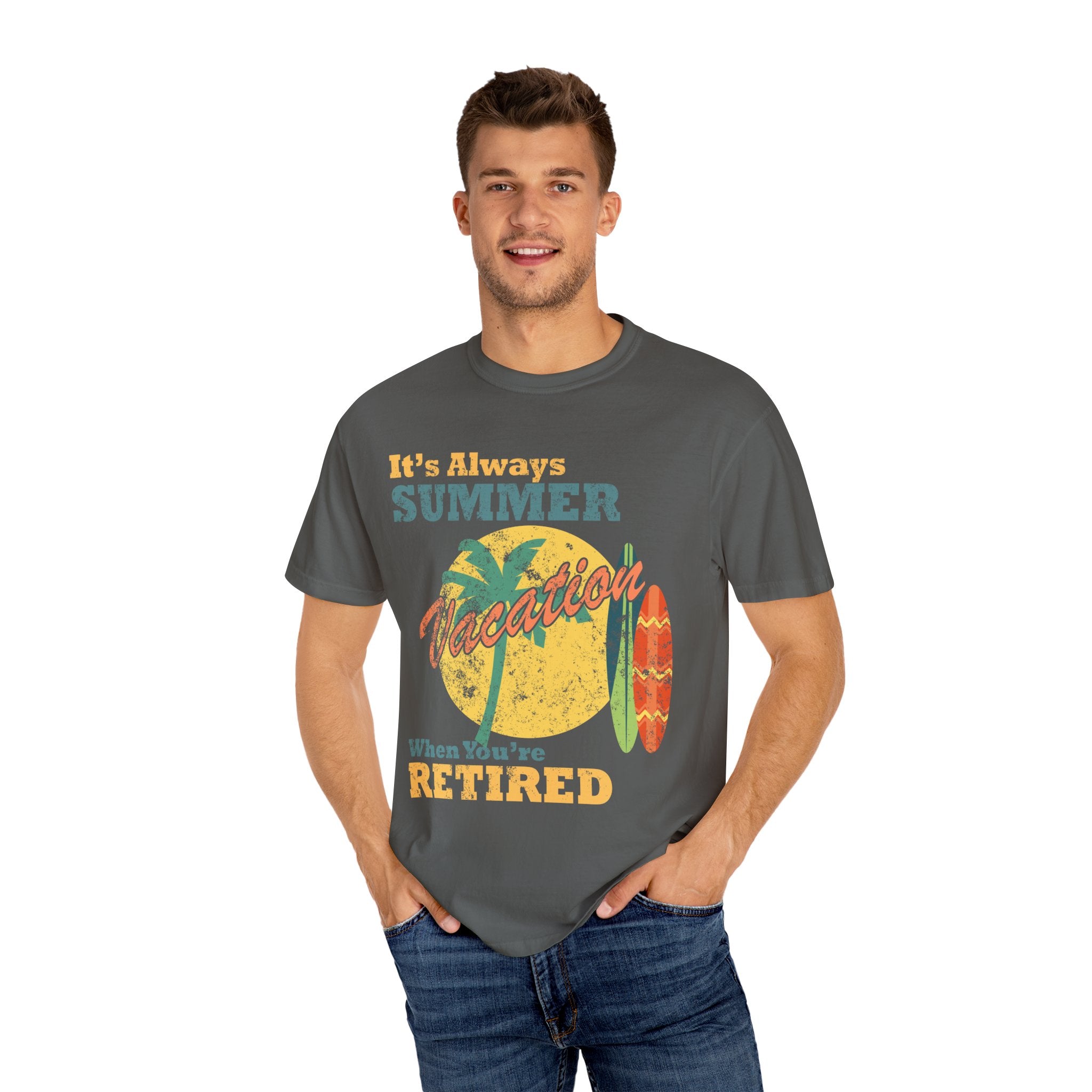 It Is Always Summer When You're Retired Vacation T-Shirt - Sinful Threads
