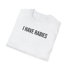 I Have Rabies T-Shirt - Dark Humor Meme Design
