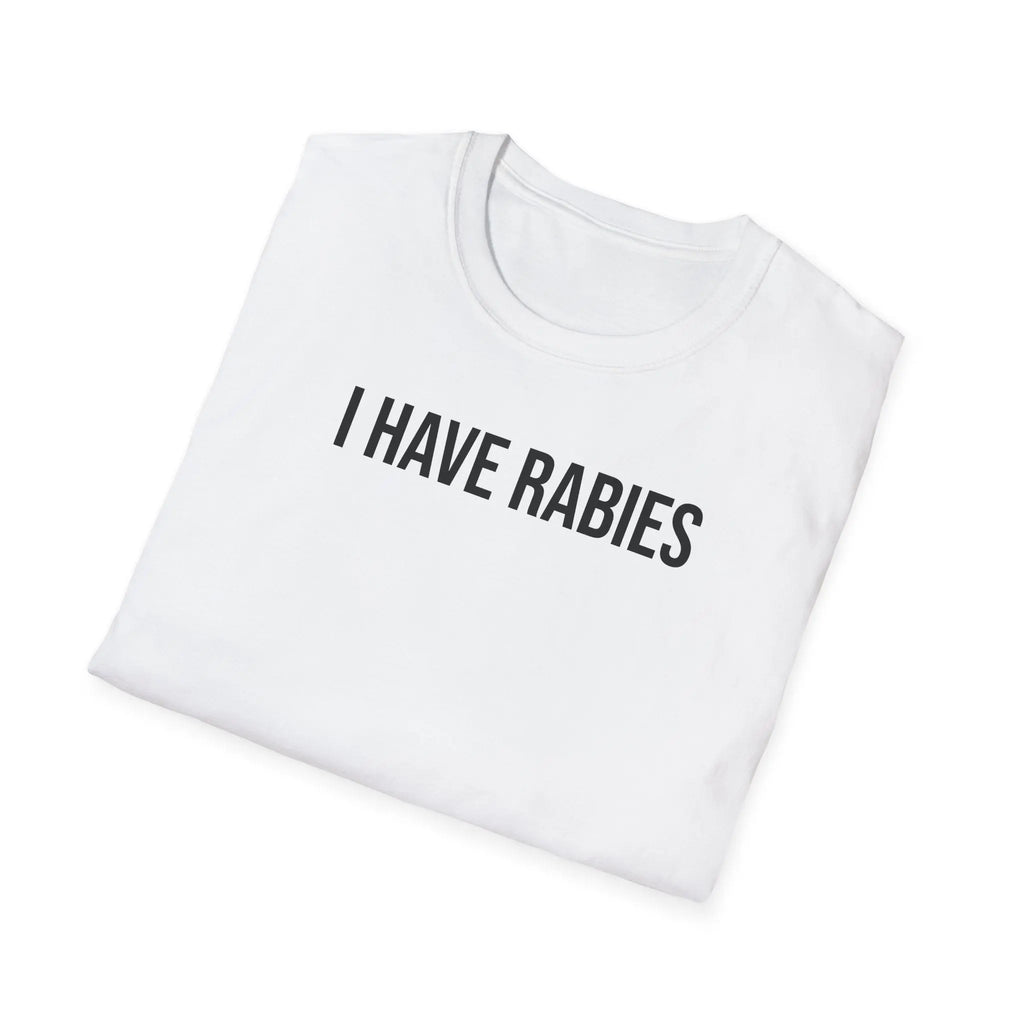 I Have Rabies T-Shirt - Dark Humor Meme Design Printify
