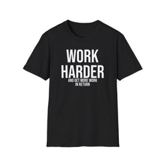 Work Harder & Get More Work Return T-Shirt - Reality Check
