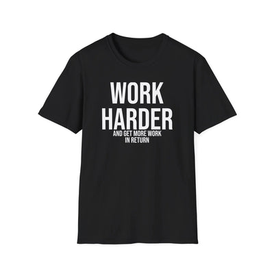 Work Harder & Get More Work Return T-Shirt - Reality Check Printify