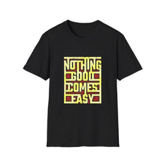 Nothing Good Comes Easy Perseverance Graphic Tee - Work Ethic - Sinful Threads