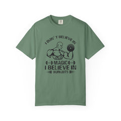 I Dont Believe In Magic I Believe In Workouts T-Shirt