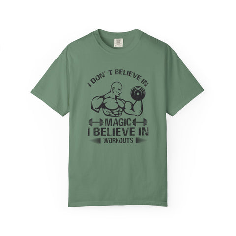 I Dont Believe In Magic I Believe In Workouts T-Shirt