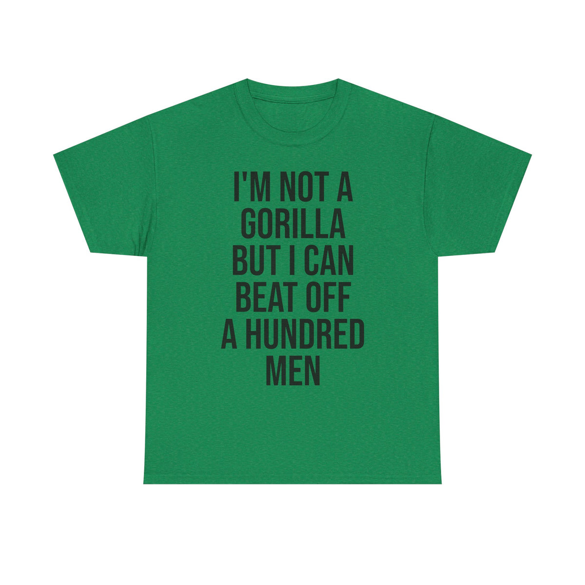 I'm Not a Gorilla Beat Off 100 Men - Funny Viral Meme Tee