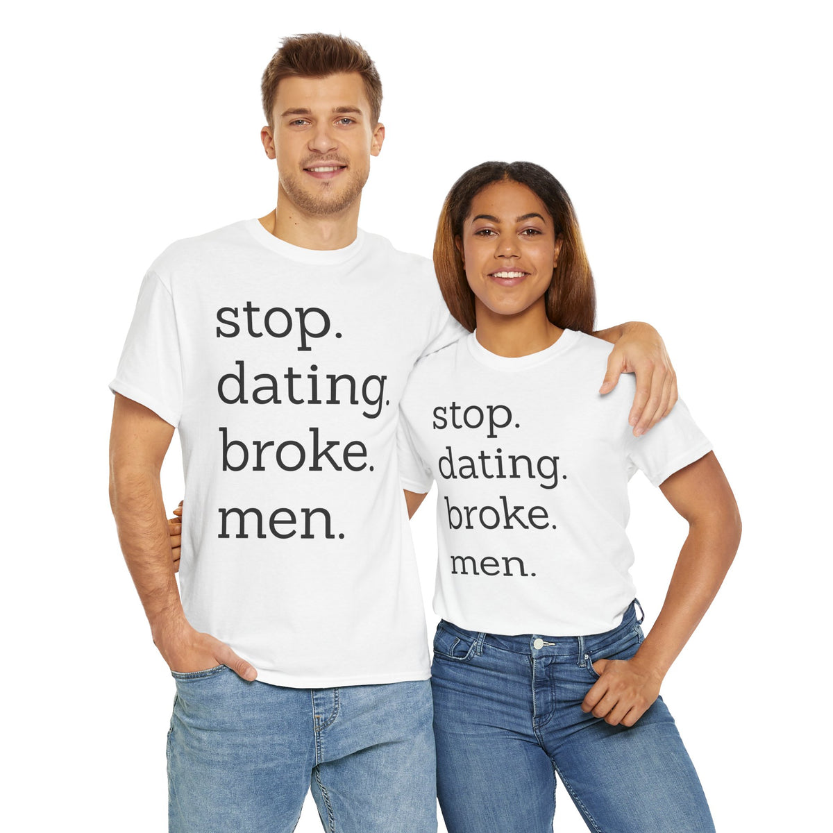 Stop Dating Broke Men Shirt - Women Empowerment Graphic Tee