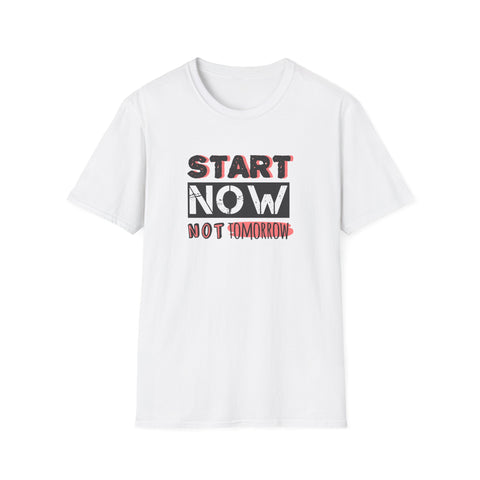 Motivational Quote Tee - Start Today Inspirational Shirt