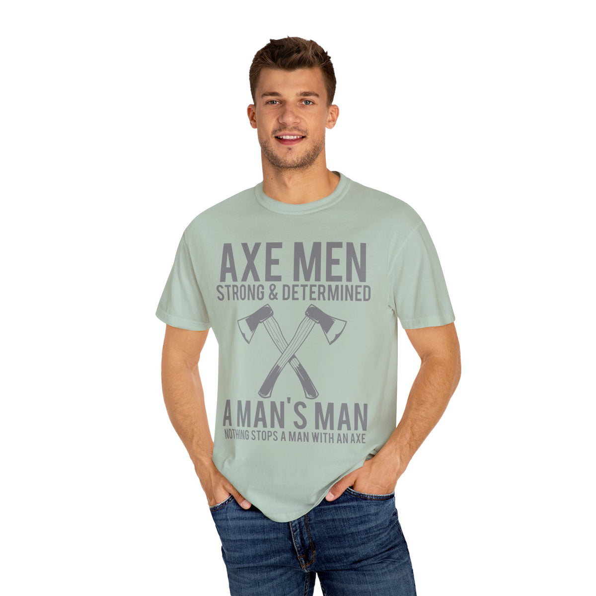Axe Men Strong and Determined a Man's Man T-Shirt - Sinful Threads