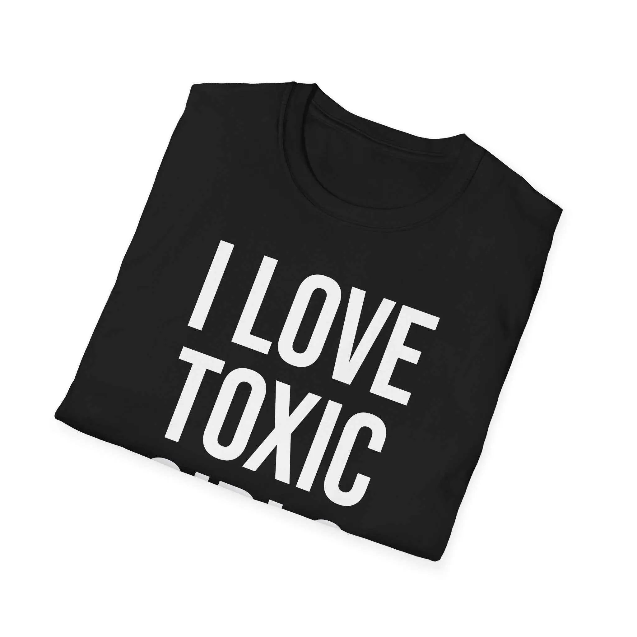 Relationship Humor Shirt - I Love Toxic Girls Dating Tee