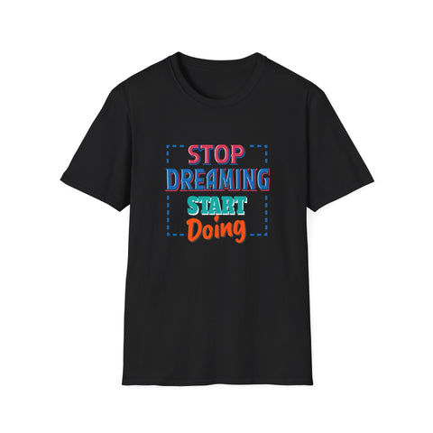 Stop Dreaming Start Doing Motivational Printed Tee - Action