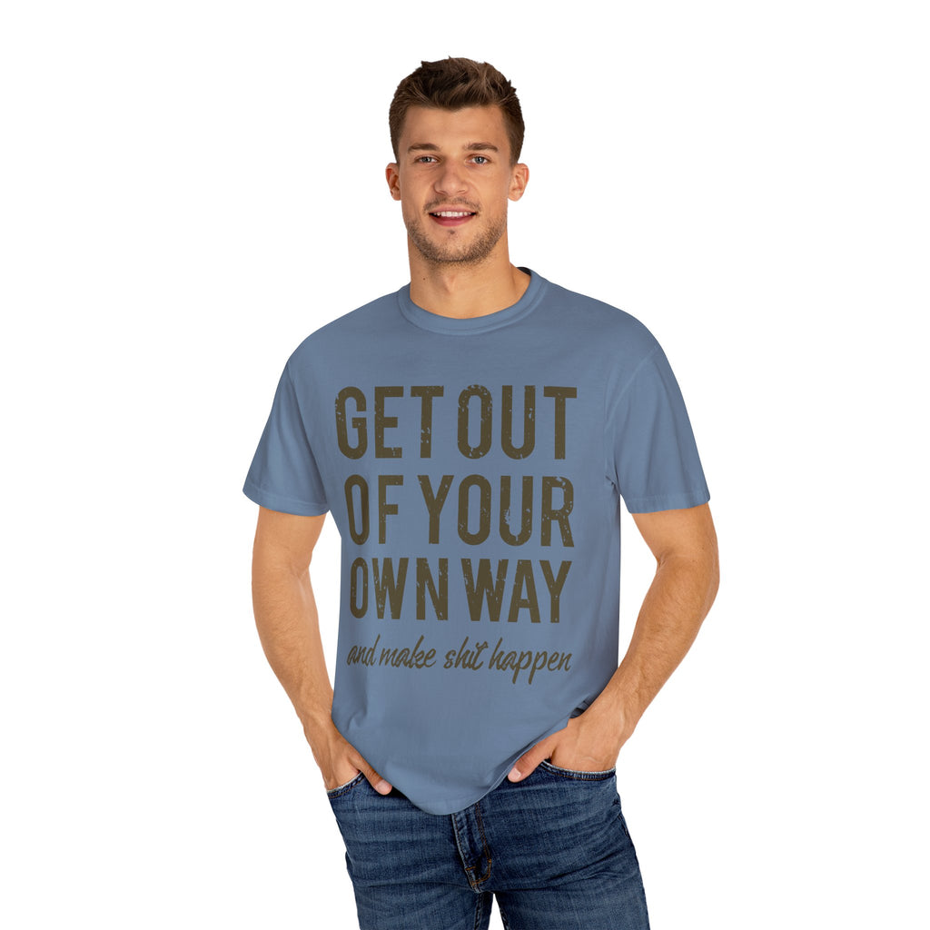 Get Out Of Your Own Way Motivation Slogan Graphic T-Shirt - Sinful Threads