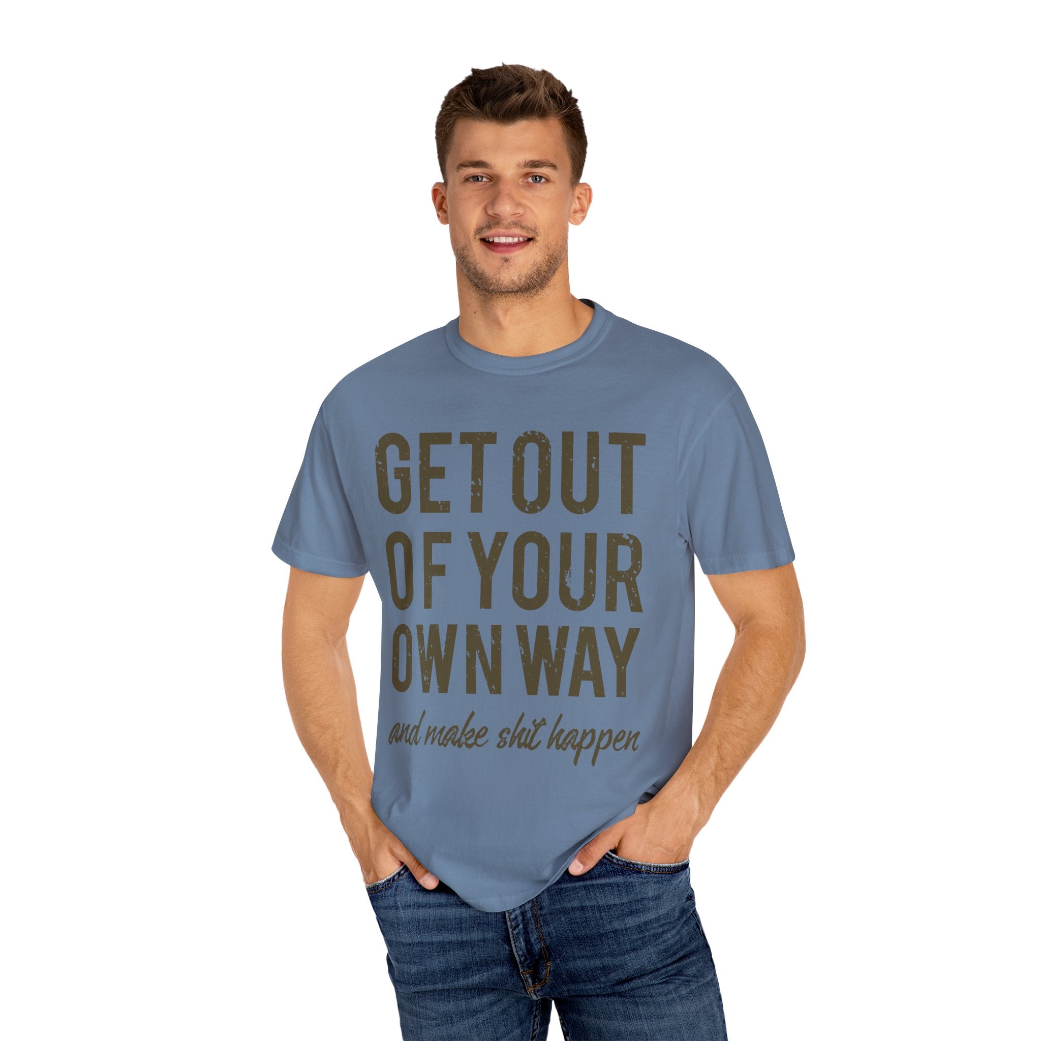Get Out Of Your Own Way Motivation Slogan Graphic T-Shirt - Sinful Threads