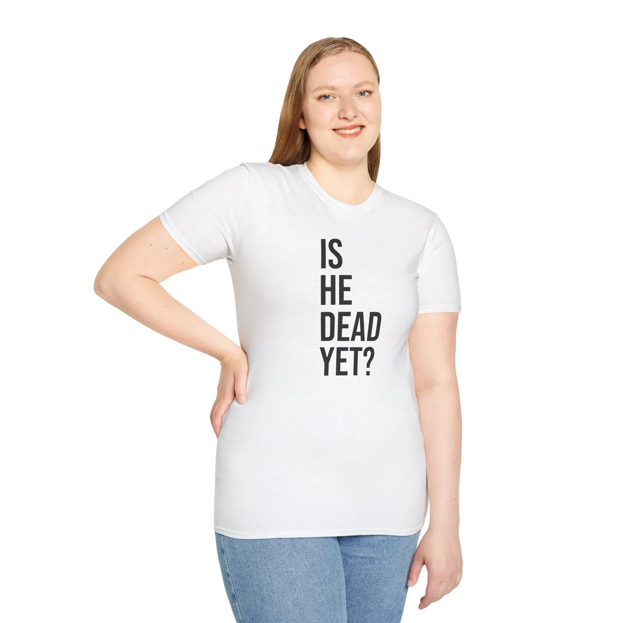 Is He Dead Yet? Tee - Funny Political Satire Shirt Printify