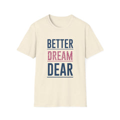 Better Dream Dear Motivational Graphic Tee - Inspire Daily