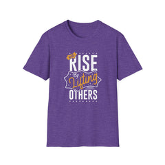 We Rise By Lifting Others - Empowerment Statement Shirt Unity
