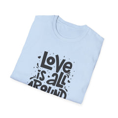 Love Is All Around Graphic Tee - Universal Love & Positivity - Sinful Threads