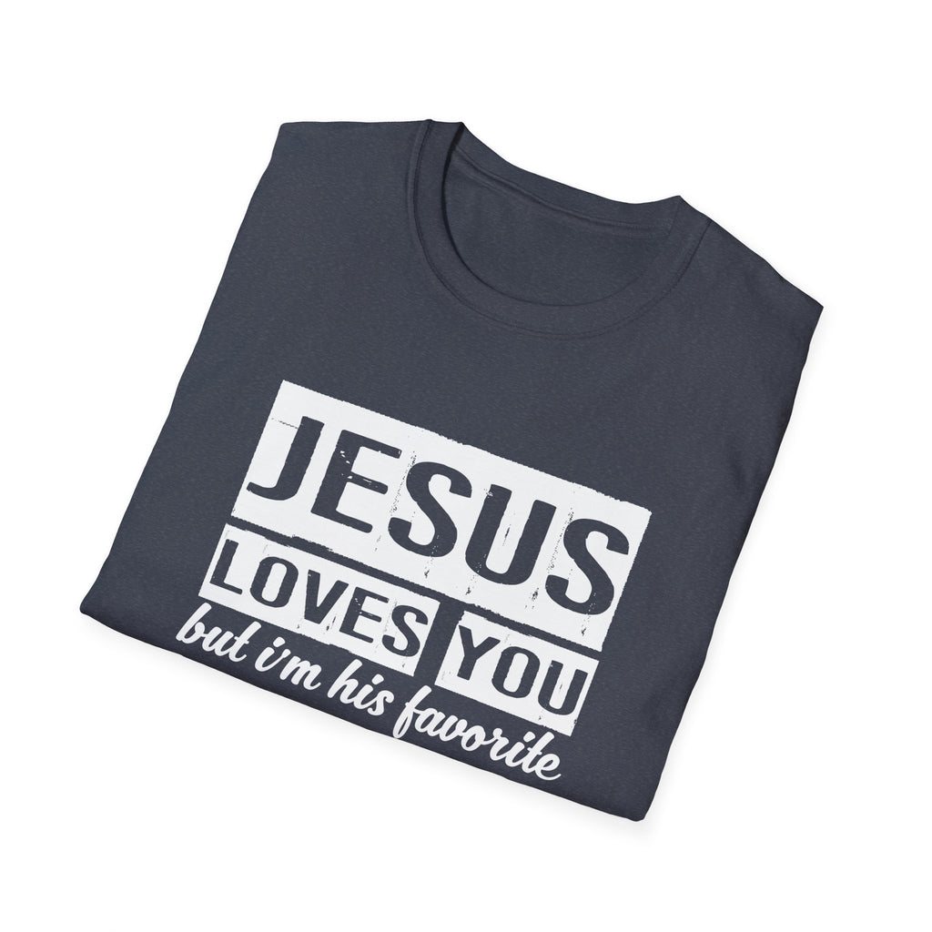 Jesus Loves You But I'm His Favorite Christian Humor Shirt - Sinful Threads