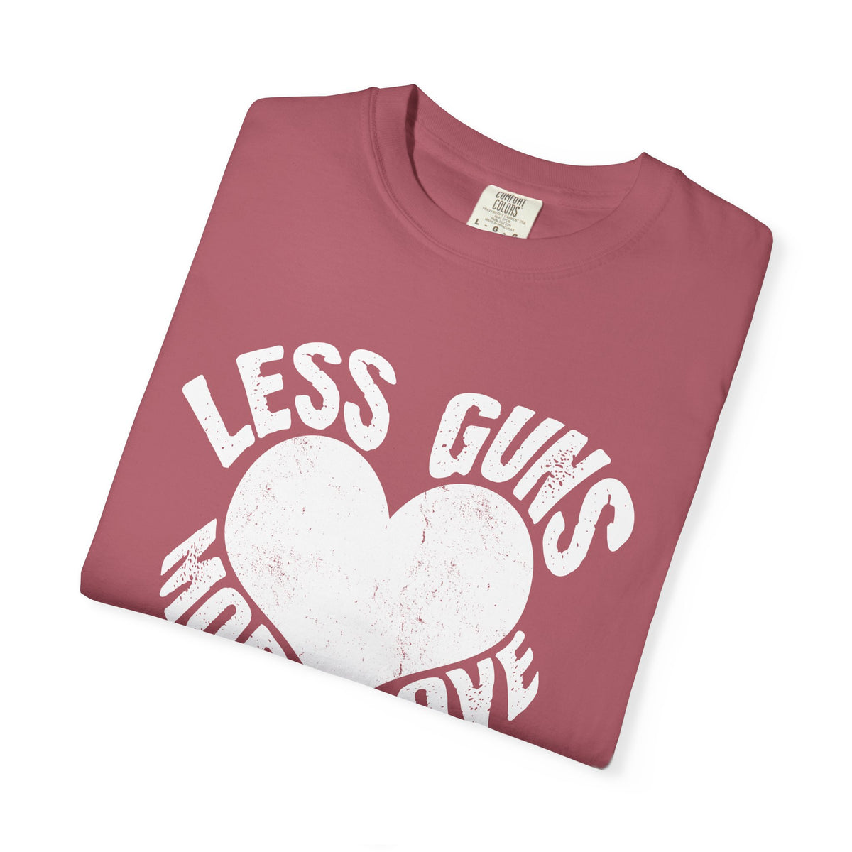 Less Guns More Love Heart Shaped Message Art T-Shirt - Sinful Threads