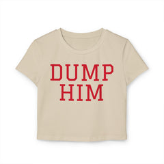 Dump Him Women's Baby Tee - Y2K Empowerment Confidence